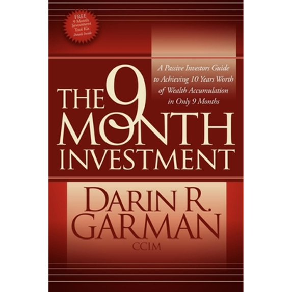 Pre-Owned The 9 Month Investment: A Passive Investors Guide to Achieving 10 Years Worth of Wealth Accumulation in Only 9 Months (Paperback) 0982379366 9780982379363