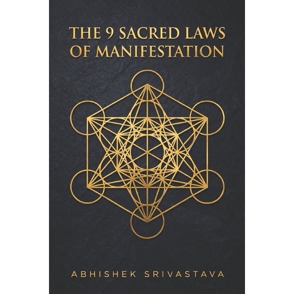 The 9 Laws Sacred The 9 Sacred Laws of Manifestation: Bridging Quantum Psychology and Ancient Wisdom to Command Your Dream Life, (Paperback)