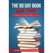 The 90 Day Book Blueprint Unleash The Best Seller in You, Paperback