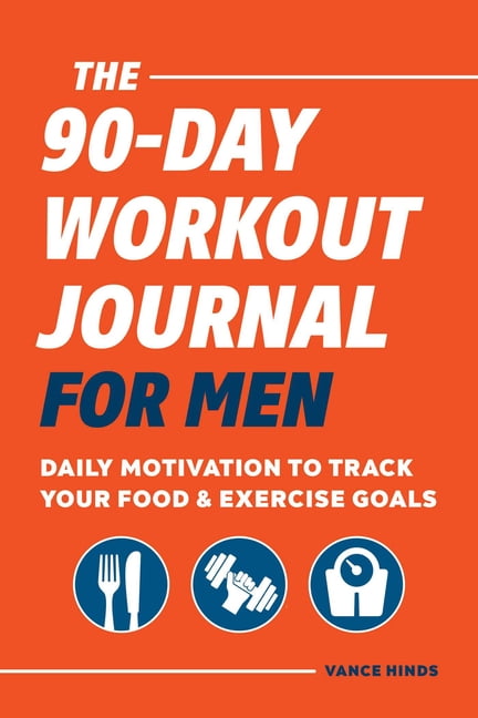 The 90 Day Workout Journal for Men Daily Motivation to Track