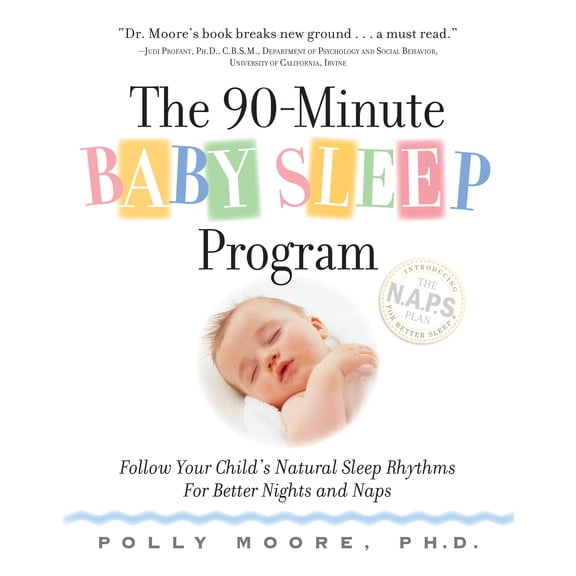Pre-Owned The 90-Minute Baby Sleep Program : Follow Your Child's Natural Sleep Rhythms for Better Nights and Naps (Other)