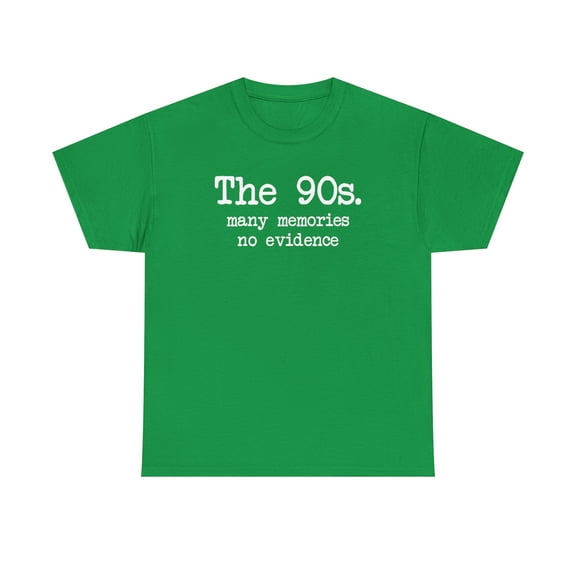 The 90s - Many Memories, No Evidence, Funny Shirt, Nostalgic Gift - ID: 362