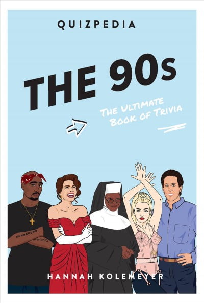 HANNAH KOELMEYER; CHANTEL DE SOUSA The 90s Quizpedia : The Ultimate Book of Trivia (Paperback)