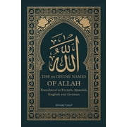 The 99 Divine Names of Allah Translated to French, Spanish, English and German, Paperback