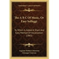 thumbnail image 1 of The A B C of Music, or Easy Solfeggi: To Which Is Added a Short and Easy Method of Vocalization (1865) Paperback, 1 of 1