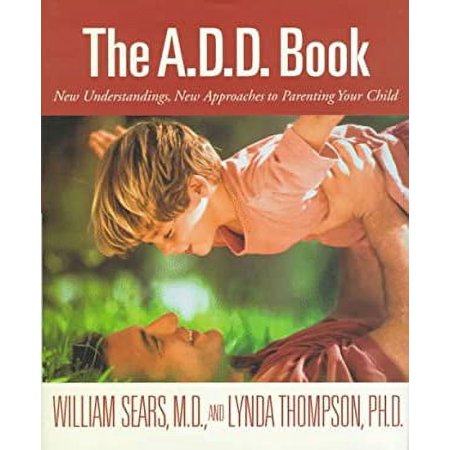 Pre-Owned The A.D.D. Book: New Understandings New Approaches to Parenting Your Child (Hardcover) 0316779385 9780316779388