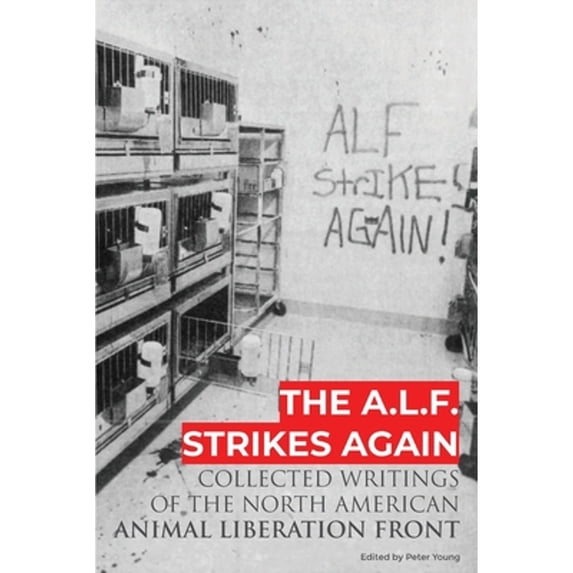 Pre-Owned The A.L.F. Strikes Again: Collected Writings Of The Animal Liberation Front In North America (Paperback) 1732709696 9781732709690