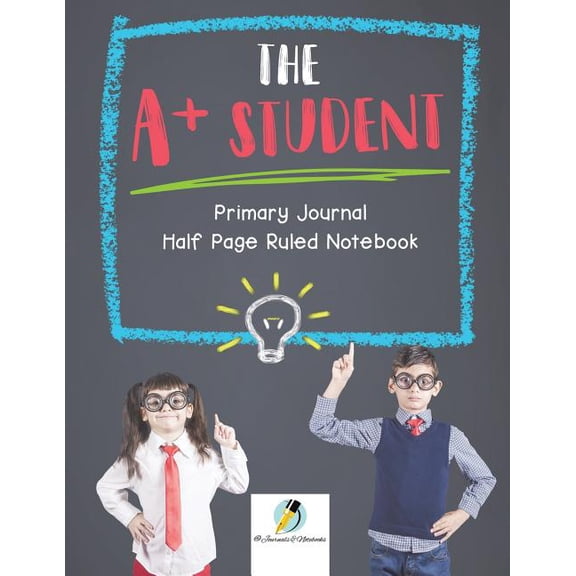 The A+ Student Primary Journal Half Page Ruled Notebook, (Paperback)