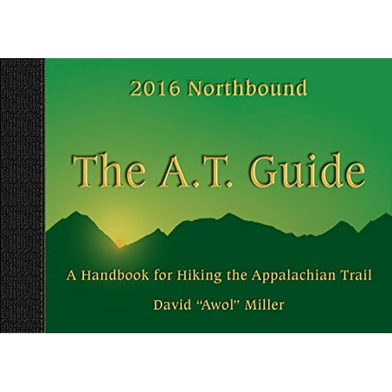 Pre-Owned The A. T. Guide 2016 Northbound : A Handbook for Hiking the Appalachian Trail (Paperback) 9780982980897
