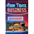 thumbnail image 1 of The A-Z Beginner's Guide of Food Truck Business : Build an Effective and Profitable Plan to Get Your Idea on the Road (Paperback), 1 of 1