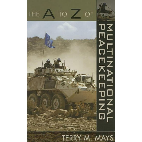 The A to Z Guide Series: The A to Z of Multinational Peacekeeping (Paperback)