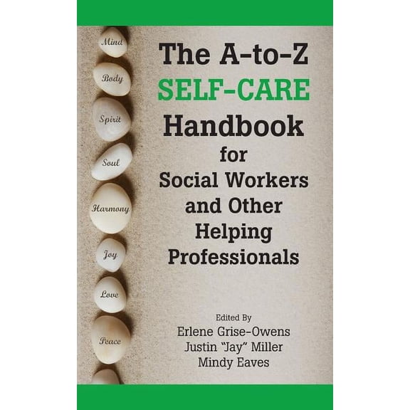 The A-to-Z Self-Care Handbook for Social Workers and Other Helping Professionals, (Paperback)