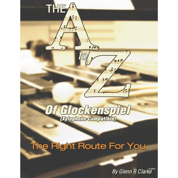 The A to Z of Glock & Xylophone: The Right Route For You, (Paperback)