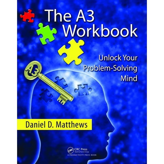 The A3 Workbook: Unlock Your Problem-Solving Mind, (Hardcover)
