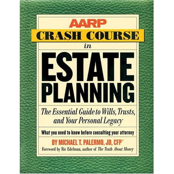 Pre-Owned The AARP Crash Course in Estate Planning : The Essential Guide to Wills, Trusts, and Your Personal Legacy 9781402718380 Used