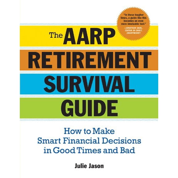 Pre-Owned The Aarp(r) Retirement Survival Guide: How to Make Smart Financial Decisions in Good Times and Bad (Paperback) 1402743416 9781402743412