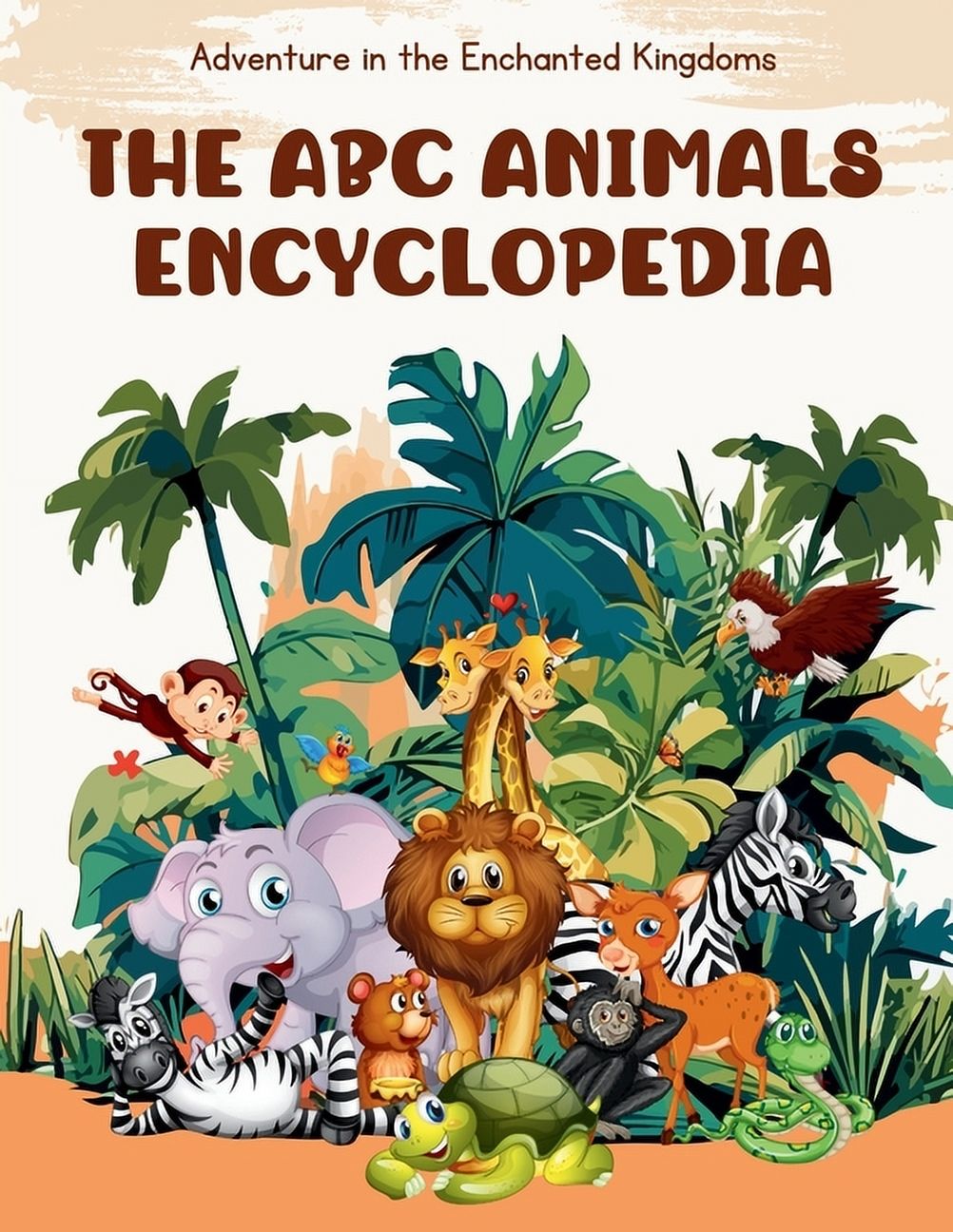 The ABC Animal Encyclopedia: My Very First Animal Encyclopedia: An ...