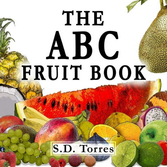 The ABC Fruit Book: Alphabet Learning With Fruit., (Paperback)