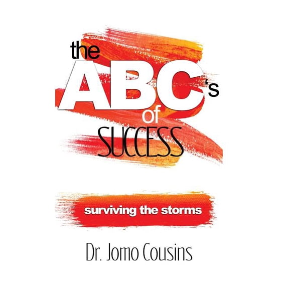 The ABC'S of Success by Dr. Jomo Cousins: Surviving The Storms, (Paperback)