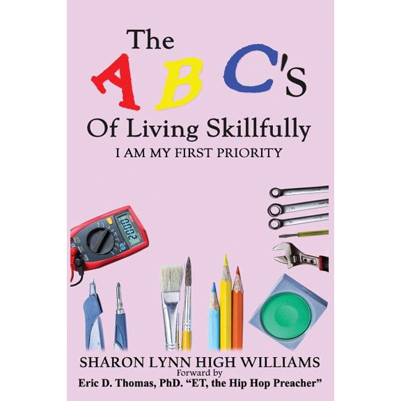 The ABC's Of Living Skillfully: I am my first priority, (Paperback)