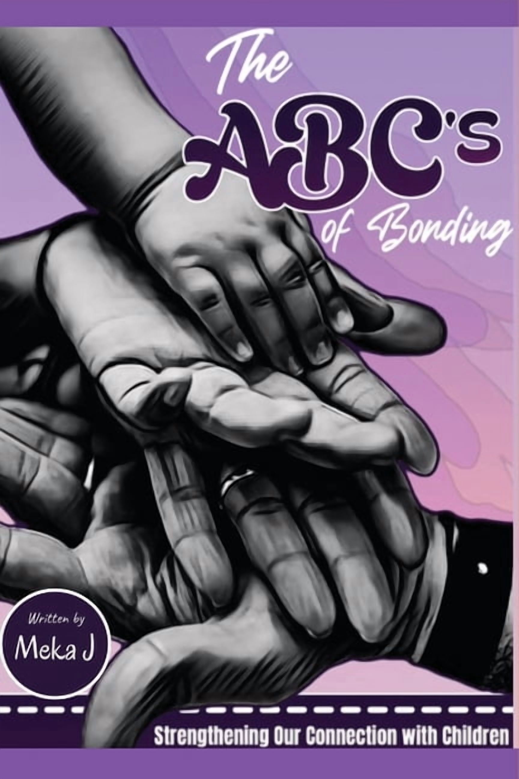 The ABC's of Bonding: Strengthening Our Connection With Children ...