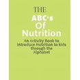 thumbnail image 1 of The ABC's of Nutrition: An Activity Book to Introduce Nutrition to Kids, (Paperback), 1 of 1