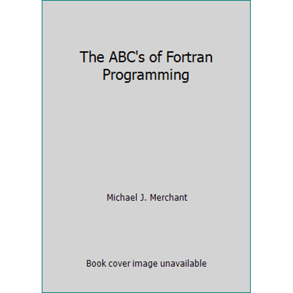 Pre-Owned The ABC's of Fortran Programming (Paperback) 0534006345 9780534006341