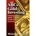 thumbnail image 1 of The ABCs of Gold Investing : Protecting Your Wealth Through Private Gold Ownership (Paperback), 1 of 1