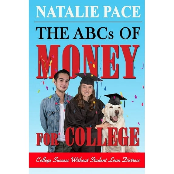 The ABCs of Money The ABCs of Money for College: College Success Without Student Loan Distress, Book 2, (Paperback)