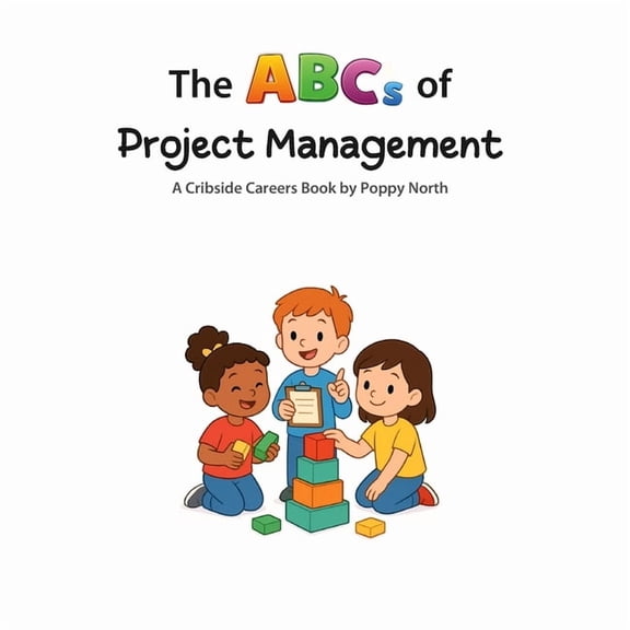 Cribside Careers The ABCs of Project Management, (Paperback)