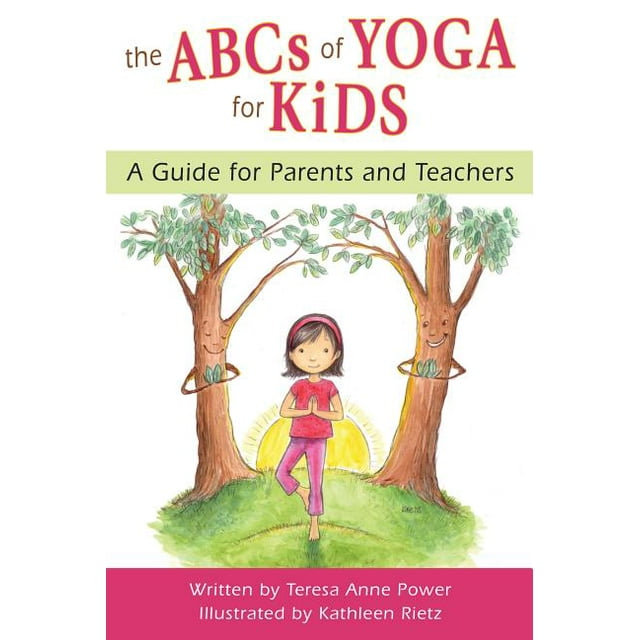 The ABCs of Yoga for Kids: The ABCs of Yoga for Kids: A Guide for Parents and Teachers (Paperback)