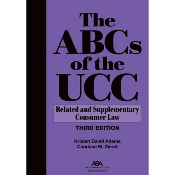 The ABCs of the UCC: Related and Supplementary Consumer Law, Third Edition