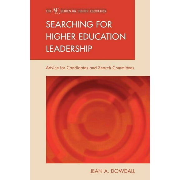 The ACE Series on Higher Education: Searching for Higher Education Leadership : Advice for Candidates and Search Committees (Paperback)