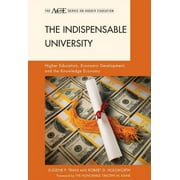 The ACE Series on Higher Education: The Indispensable University : Higher Education, Economic Development, and the Knowledge Economy (Paperback)
