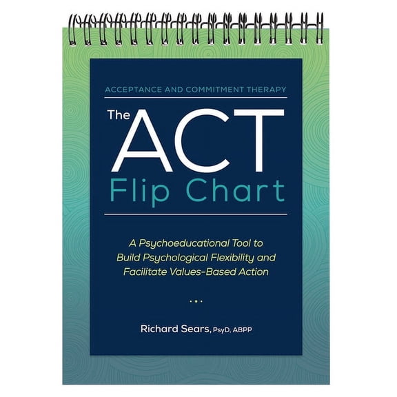 The ACT Flip Chart : A Psychoeducational Tool to Build Psychological Flexibility and Facilitate Values-Based Action (Poster)