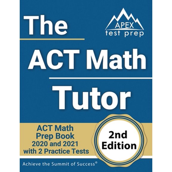 Pre-Owned The ACT Math Tutor: ACT Math Prep Book 2020 and 2021 with 2 Practice Tests [2nd Edition] (Paperback) 1628457767 9781628457766