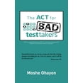 thumbnail image 1 of Pre-Owned The ACT for Bad Test Takers, 9780988760905, 0988760908, Paperback, 12.1.2012 edition, 1 of 1