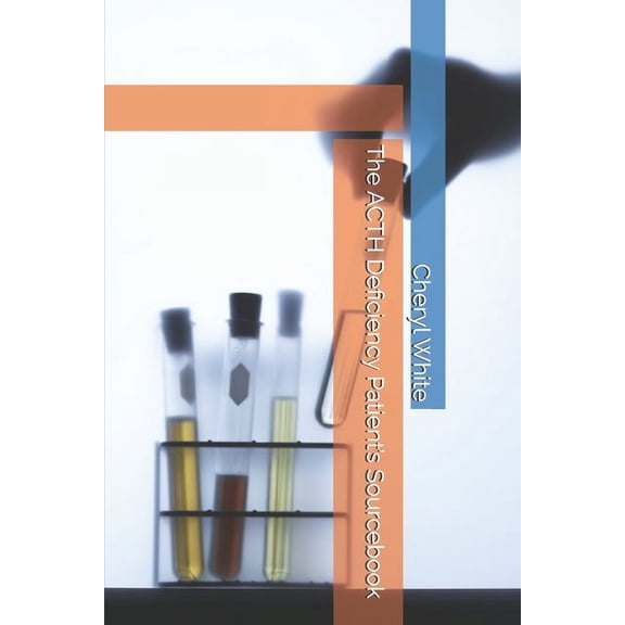 The ACTH Deficiency Patient's Sourcebook, (Paperback)