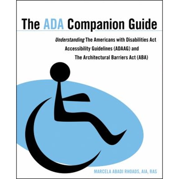 Pre-Owned The ADA Companion Guide: Understanding the Americans with Disabilities ACT Accessibility Guidelines (Adaag) and the Architectural Barriers ACT (Aba) (Paperback) 0470583924 9780470583920