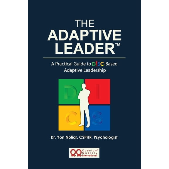 The ADAPTIVE LEADER(TM): A Practical Guide to DISC-Based Adaptive Leadership, (Paperback)
