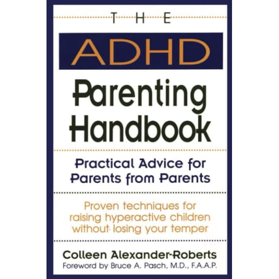 Pre-Owned The ADHD Parenting Handbook: Practical Advice for Parents from Parents (Paperback) 0878338624 9780878338627