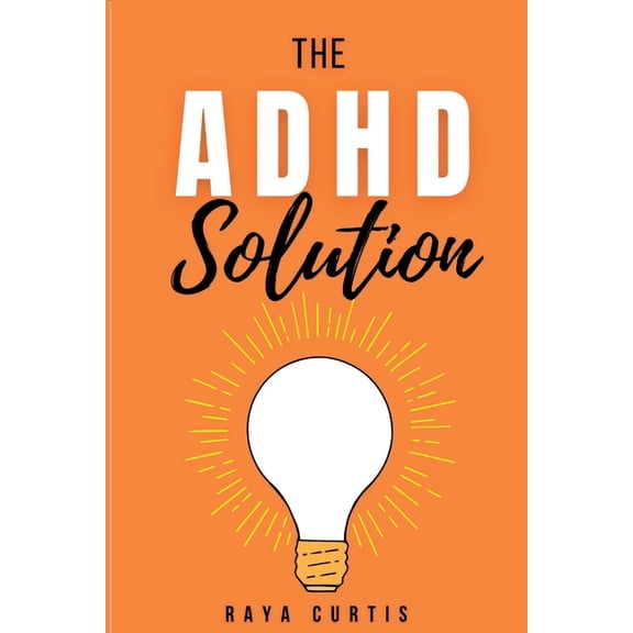 The ADHD Solution : Practical Strategies for Kids to Thrive (Paperback)