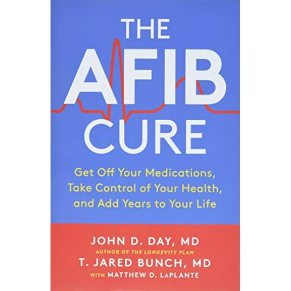 Pre-Owned The Afib Cure: Get Off Your Medications, Take Control of Your Health, and Add Years to Your Life, (Paperback)