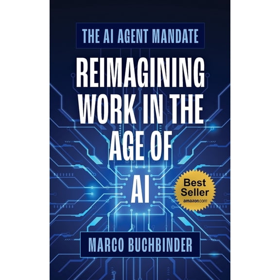 The AI Agent Mandate: Reimagining Work in the Age of AI, (Paperback)