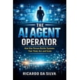 thumbnail image 1 of The AI Agent Operator: How One Person Builds Systems That Think, Act, and Scale, (Paperback), 1 of 1