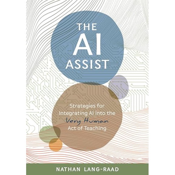 Pre-Owned The AI Assist: Strategies for Integrating AI into the Very Human Act of Teaching, 9781416633334, 1416633332, Paperback,