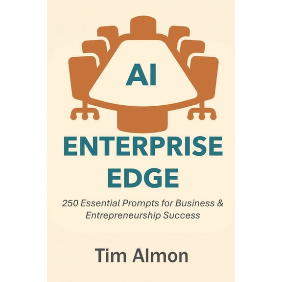 The AI Catalyst AI Enterprise Edge: 250 Essential Prompts for Business & Entrepreneurship Success (Part of AI Catalyst Series), (Paperback)