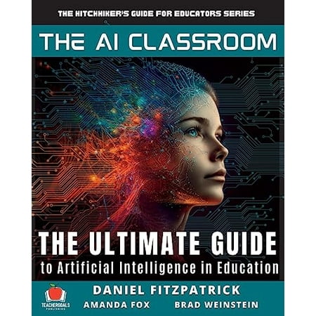 Pre-Owned The AI Classroom: The Ultimate Guide to Artificial Intelligence in Education (Paperback) 1959419110 9781959419112