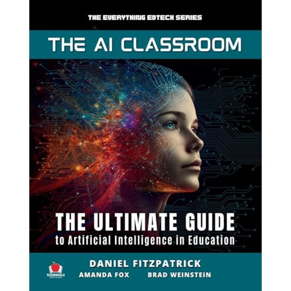 Pre-Owned The AI Classroom: The Ultimate Guide to Artificial Intelligence in Education (Paperback) 1959419110 9781959419112