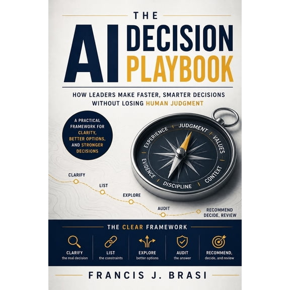 The AI Decision Playbook: How Leaders Make Faster, Smarter Decisions Without Losing Human Judgment, (Paperback)
